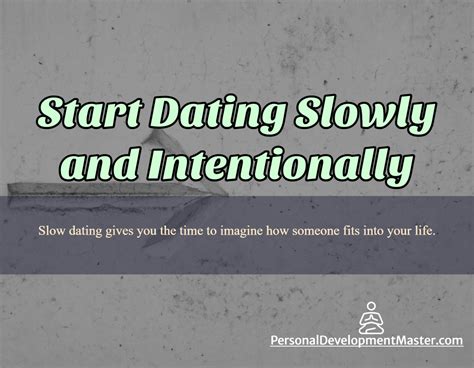 how to start dating slowly